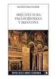 Arquitectura paleocristiana y bizantina (Manuales De Arte (catedra))