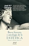 Breve historia y antología de la estética: Prólogo de Rafael Sargullol (Ariel Filosofía)