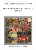 Arte y arquitectura del Islam, 1250-1800 (Manuales Arte Cátedra)