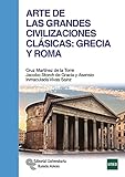 Arte de las Grandes Civilizaciones Clásicas: Grecia y Roma (Manuales)