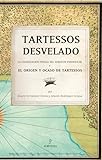Tartessos desvelado: La colonización fenicia del suroeste peninsular y el origen y ocaso de...