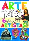 Arte para niños con 6 Grandes Artistas (Mi primer libro de...)