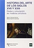 Historia del arte de los siglos XVII y XVIII: Redes y circulación de modelos artísticos (Manuales)