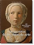Los secretos de las obras de arte. 100 obras maestras en detalle